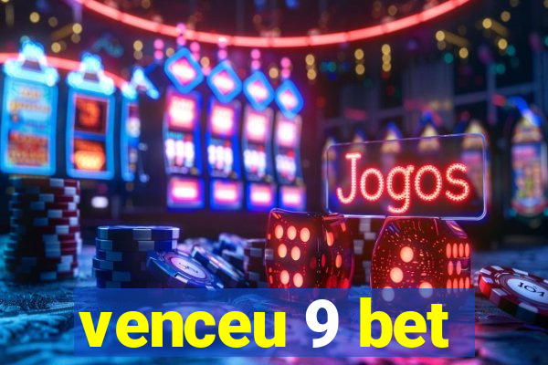 venceu 9 bet